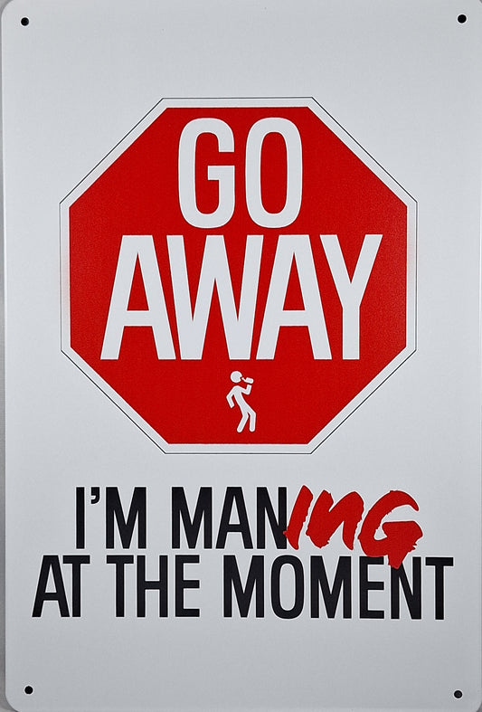 Go Away I'm Maning at the moment 12" x 8" Funny Tin Sign Man Cave Garage Home Sports Bar Pub Decor